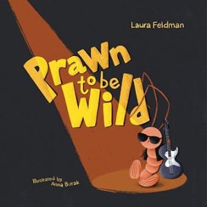 Prawn To Be Wild (Shawn The Prawn Book 2)